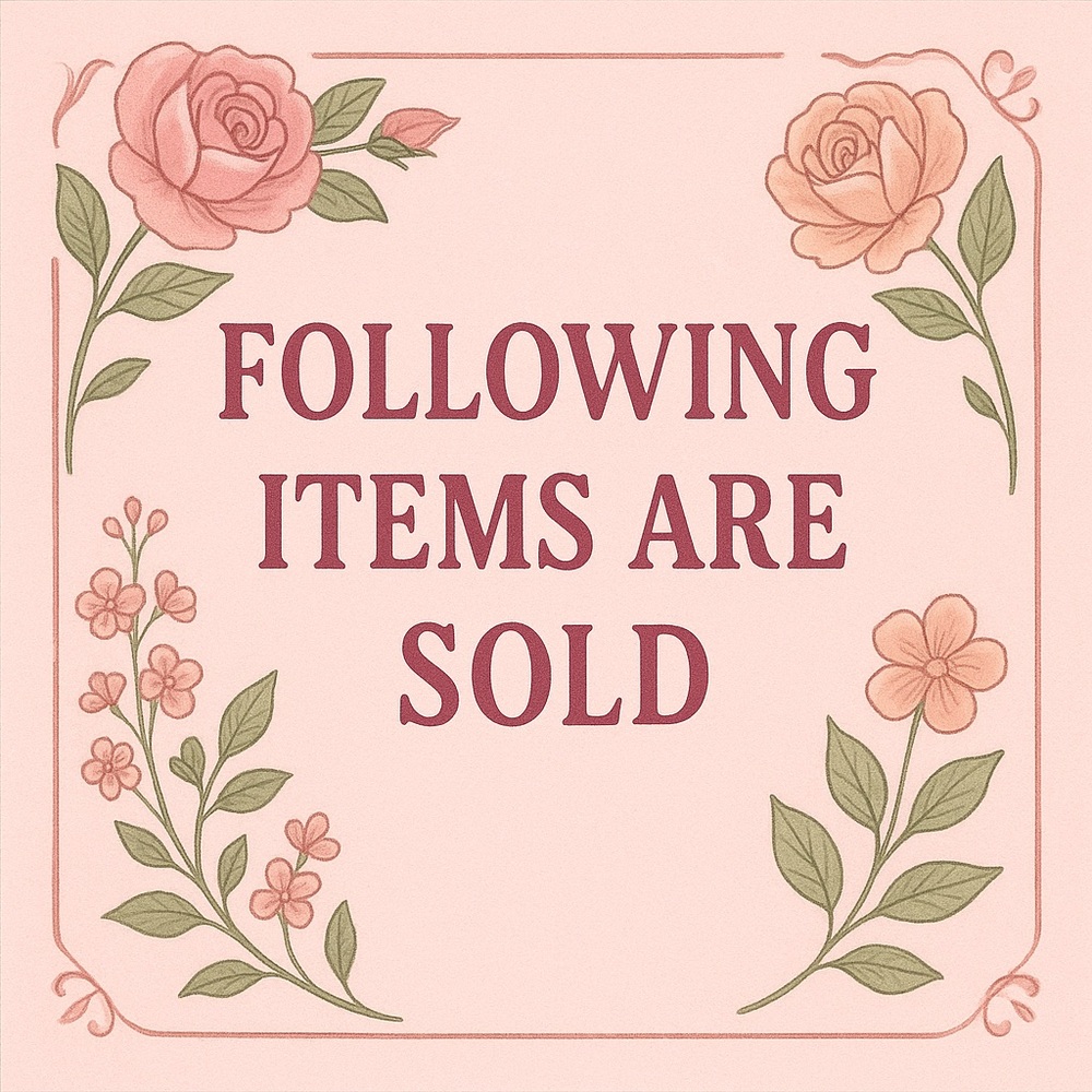 All items after this post are sold or unavailable